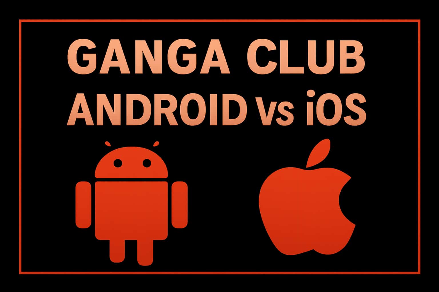 Informational visual representation of Ganga Club: Android vs iOS comparison.
